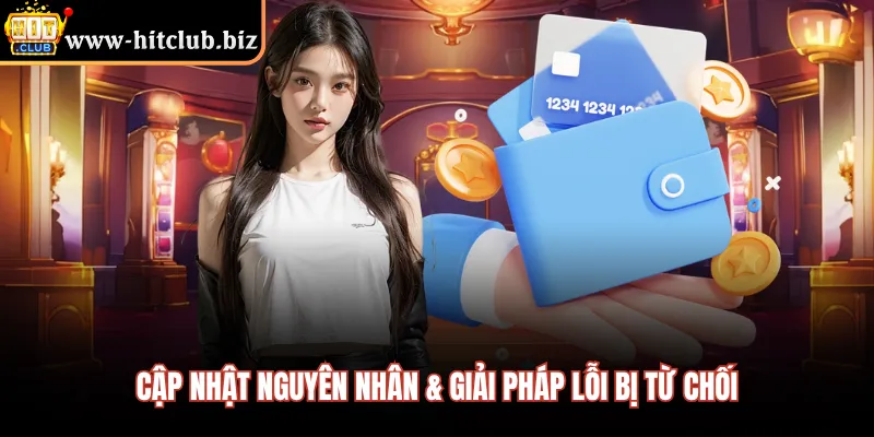 Cập nhật nguyên nhân & giải pháp lỗi bị từ chối