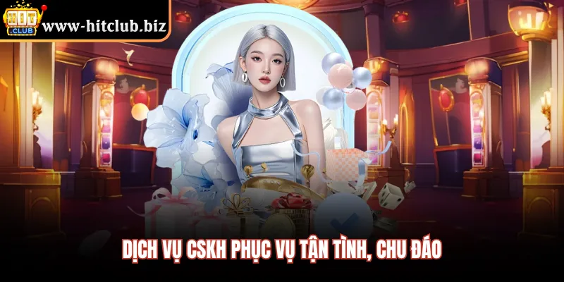 Dịch vụ CSKH phục vụ tận tình, chu đáo