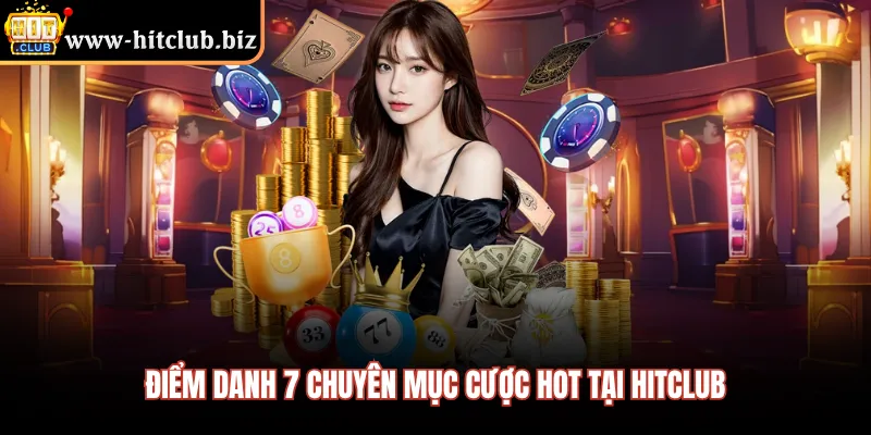 Điểm danh 7 chuyên mục cược hot tại HITCLUB