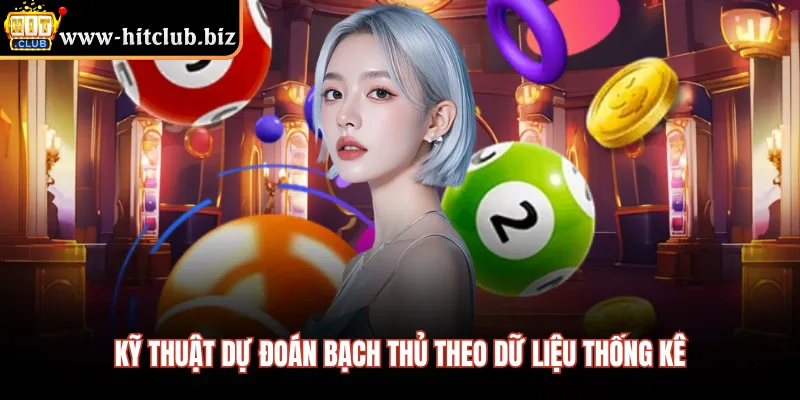 Kỹ thuật dự đoán bạch thủ theo dữ liệu thống kê
