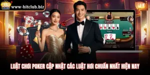 Luật Chơi Poker Cập Nhật Các Luật Hơi Chuẩn Nhất Hiện Nay