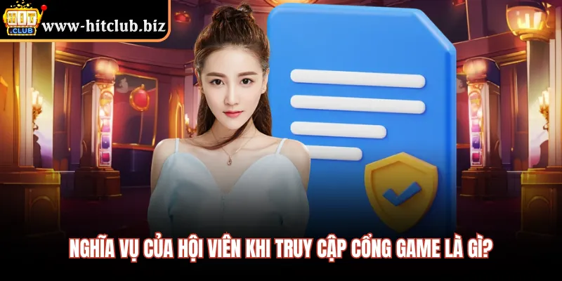 Nghĩa vụ của hội viên khi truy cập cổng game là gì?