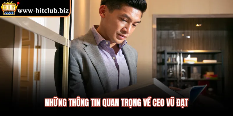 Những thông tin quan trọng về CEO Vũ Đạt 