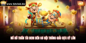 Nổ Hũ Thần Tài Đem Đến Cơ Hội Trúng Giải Cực Kỳ Lớn