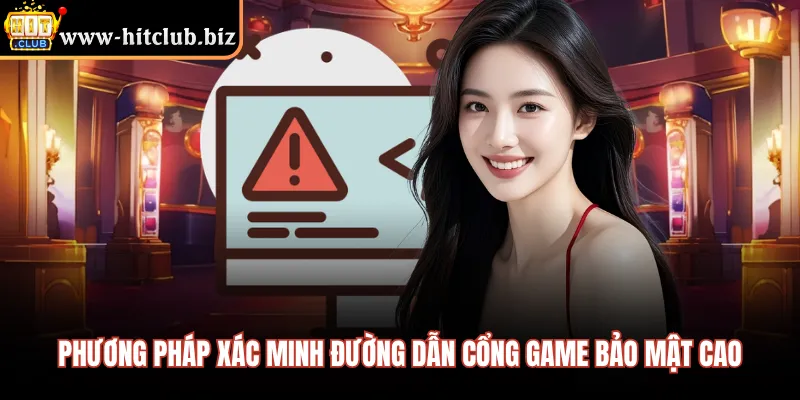 Phương pháp xác minh đường dẫn cổng game bảo mật cao