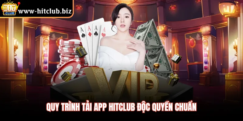 Quy trình tải app HITCLUB độc quyền chuẩn