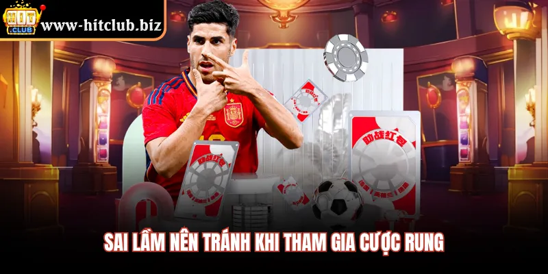 Sai lầm nên tránh khi tham gia cược rung