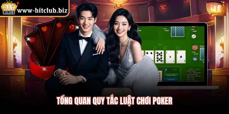 Tổng quan quy tắc Luật Chơi Poker 